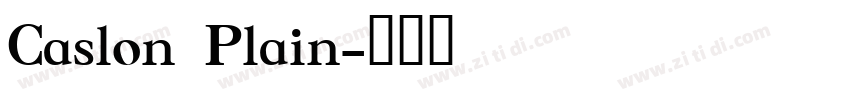 Caslon Plain字体转换 Caslon Plain字体转换